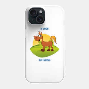 I Love My Horse Phone Case