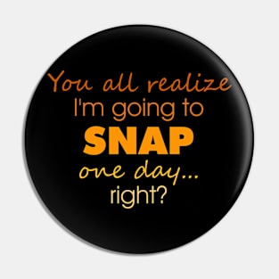 Going To Snap Pin