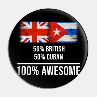 50% British 50% Cuban 100% Awesome - Gift for Cuban Heritage From Cuba Pin