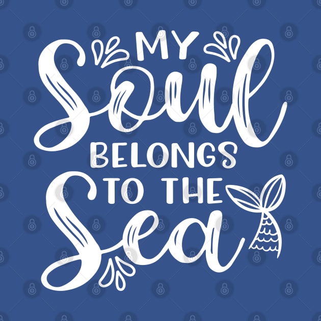 My Soul Belongs To The Sea Mermaid Beach Vacation by GlimmerDesigns