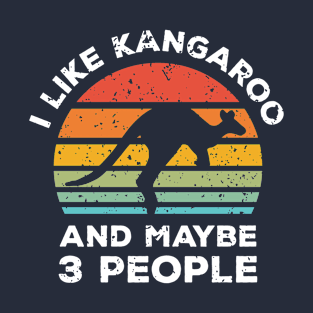 I Like Kangaroo and Maybe 3 People, Retro Vintage Sunset with Style Old Grainy Grunge Texture T-Shirt