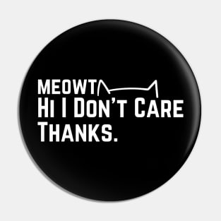 meowt Hi I Don't Care Thanks Sarcasm Sarcastic cat funny slogan Pin