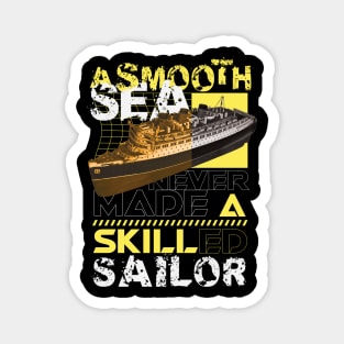 A smooth sea never made a skilled sailor Magnet