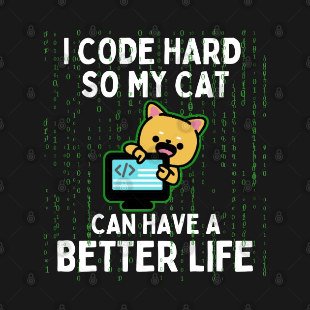 I Code Hard So My Cat Can Have a Better Life Funny Coding Cat by Illustradise