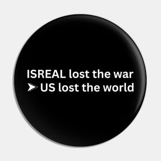 Israel Lost The War The US Lost The World Pin