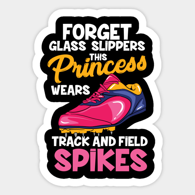 Sporty Woman Princess Wear Spikes Funny Funny Track And Field Quotes Sticker Teepublic Au