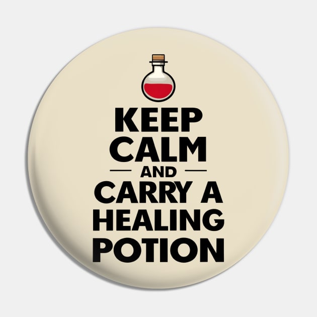 Keep Calm and Carry a Healing Potion - Funny RPG Pin by Fenay-Designs