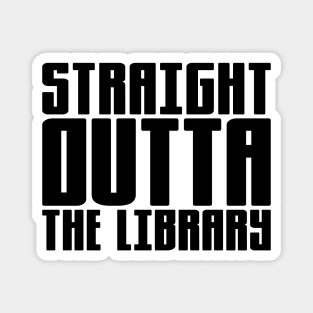 Straight Outta The Library Magnet