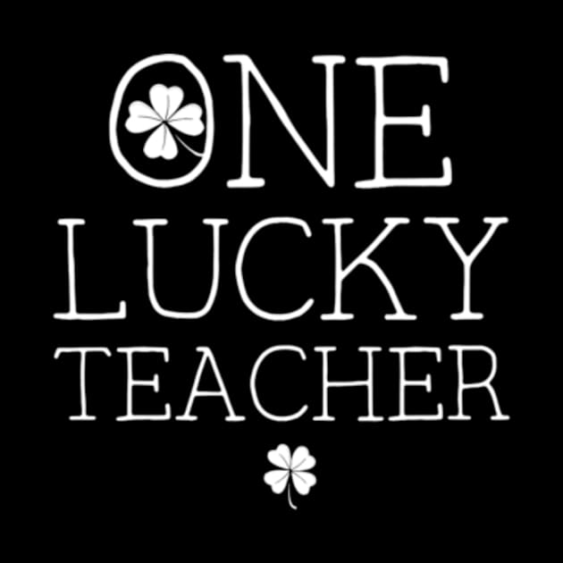 One Lucky Teacher St Patricks Day by cloutmantahnee