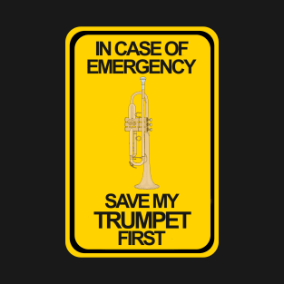 In Case of Emergency Save My Trumpet First T-Shirt