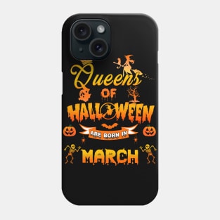 Queen of halloween are born in March tshirt birthday for woman funny gift t-shirt Phone Case