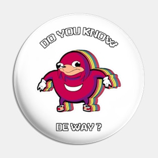 Ugandan Knuckles Knows De Way Pin