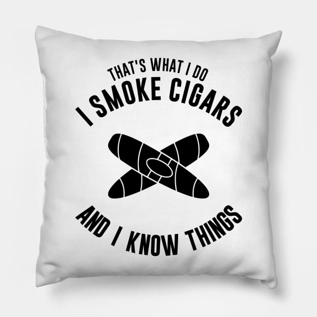 That's what I do, I smoke cigars and I know things Pillow by LAASTORE