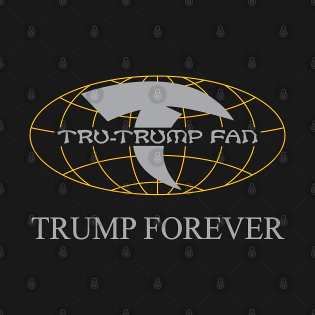 Tru-Trump Fan - Trump Forever (Grey & Yellow on Black) by Rego's Graphic Design