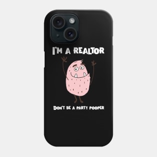 Real Estate Don't be a party pooper Phone Case