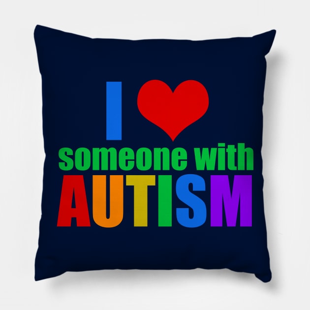 I Love Someone With Autism Pillow by epiclovedesigns