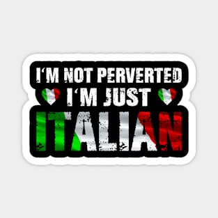 I'm Not Perverted, I'm Just Italian Magnet