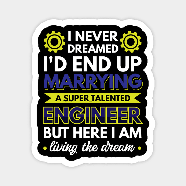 Marrying a super talented engineer Magnet by Arish Van Designs