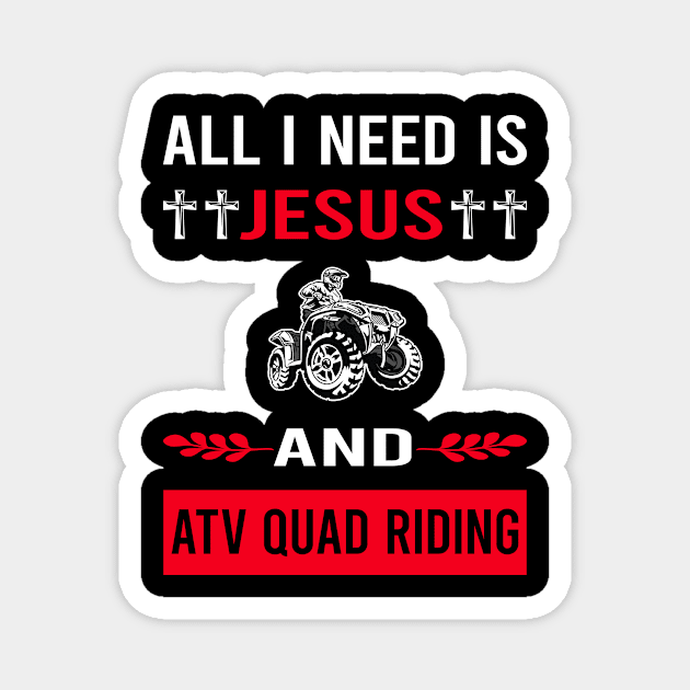 I Need Jesus And ATV Quad Riding Magnet by Bourguignon Aror