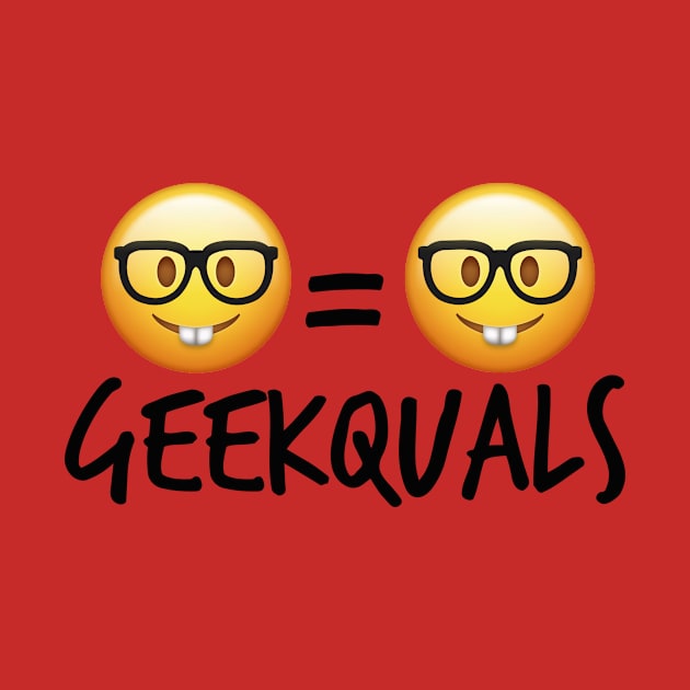 Geekquals (Black Text) by GeekedOut