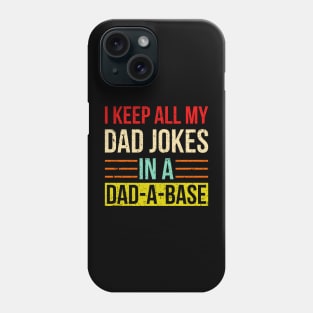 I Keep All My Dad Jokes In A Dad-a-base Phone Case