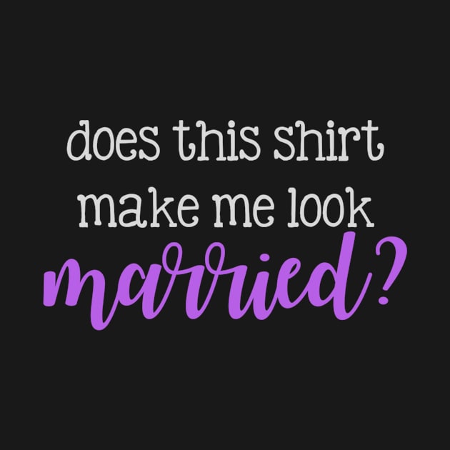 Does this shirt make me look married? by winsteadwandering