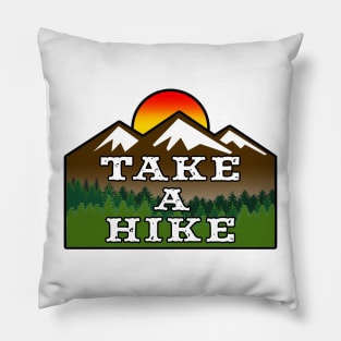 TAKE A HIKE HIKER HIKING MOUNTAINS NATURE OUTDOORS EXPLORE Pillow