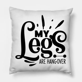 my Legs are hangover Pillow