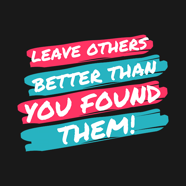 Leave Others Better! by pastorruss