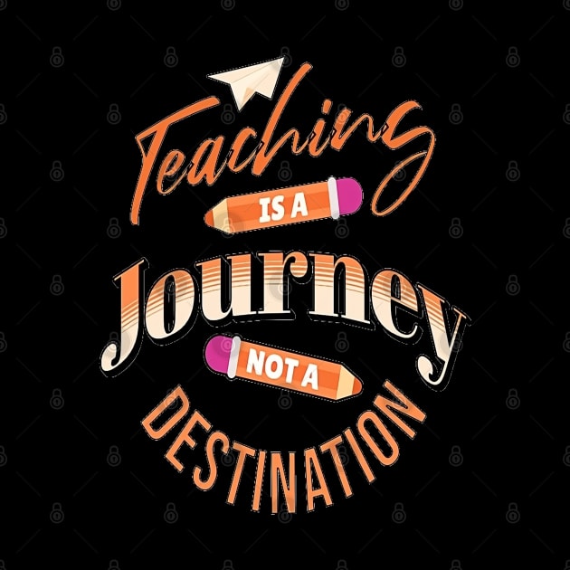 Teaching Is A Journey Not A Distination, Back to School, Happy Teacher Day Gift, Teacher Appreciation, Teach,Teacher Gift, Back To School Gift by Customo