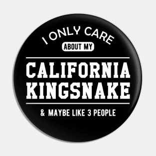 California Kingsnake - I only care about my california kingsnake Pin