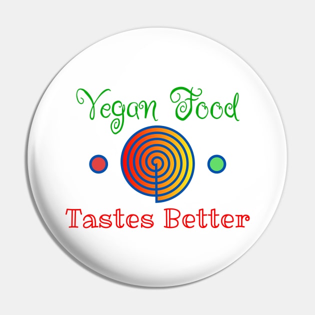 Vegan Food Tastes Better Pin by Davey's Designs