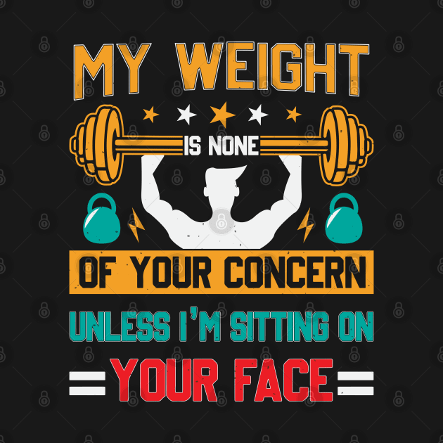 Funny Groovy My Weight Is None Of Your Concern by Rosemat