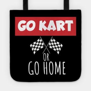 Go kart or go home Tote