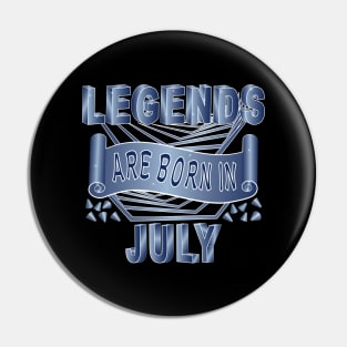 Legends Are Born In July Pin