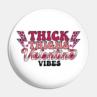 Thick Thighs Valentine Vibes Pin