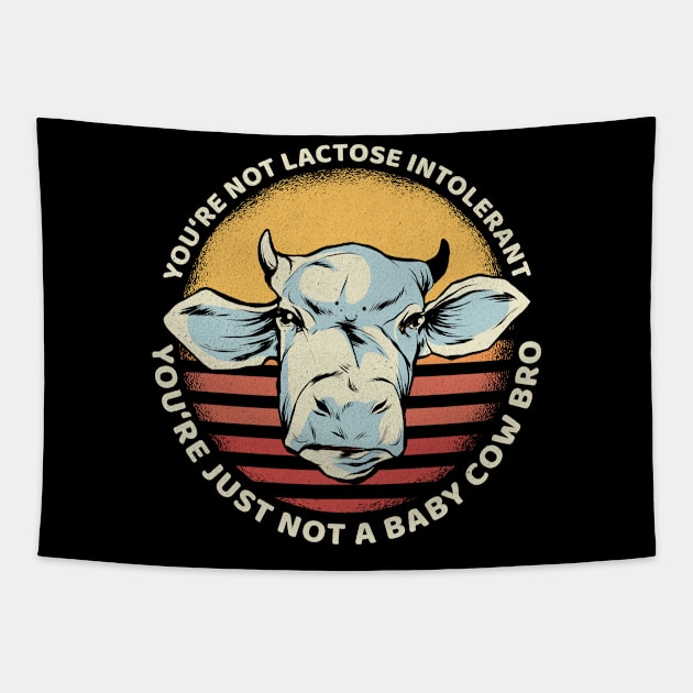 You're Not Lactose Intolerant You're Not A Baby Cow Tapestry by funkyteesfunny