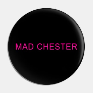 MAD CHESTER Pin