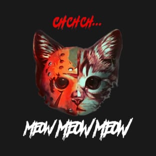 Ch Ch Ch...Meow Meow Meow T-Shirt