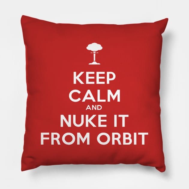 Keep Calm and Nuke it from Orbit Pillow by LordNeckbeard