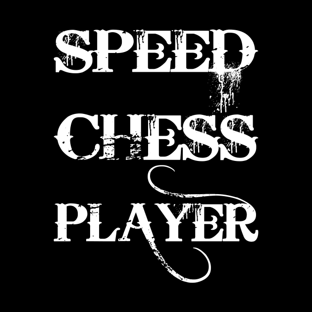 Speed Chess Player by SpassmitShirts