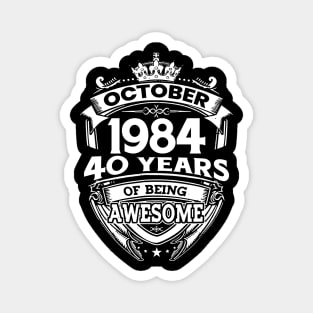October 1984 40 Years Of Being Awesome 40th Birthday Magnet