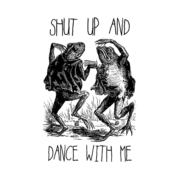 Shut Up and Dance With Me by Potatoman