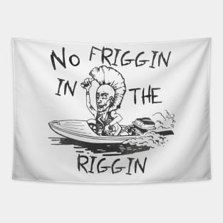 No Friggin in the Riggin Tapestry