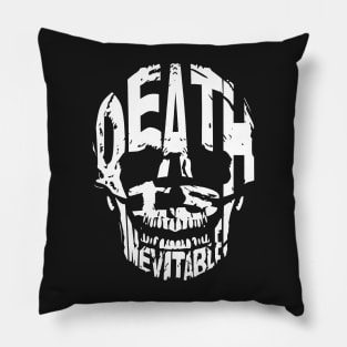 Death is inevitable Pillow