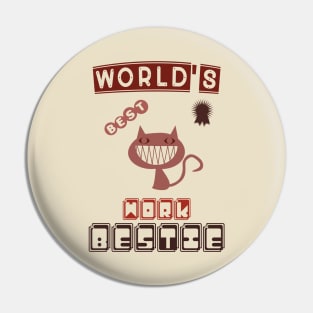 World's best work bestie, funny cat design Pin