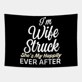 I'm Wife Struck. She's My Happily Ever After Tapestry