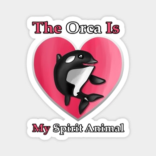 The Orca is My Spirit Animal Pink Magnet