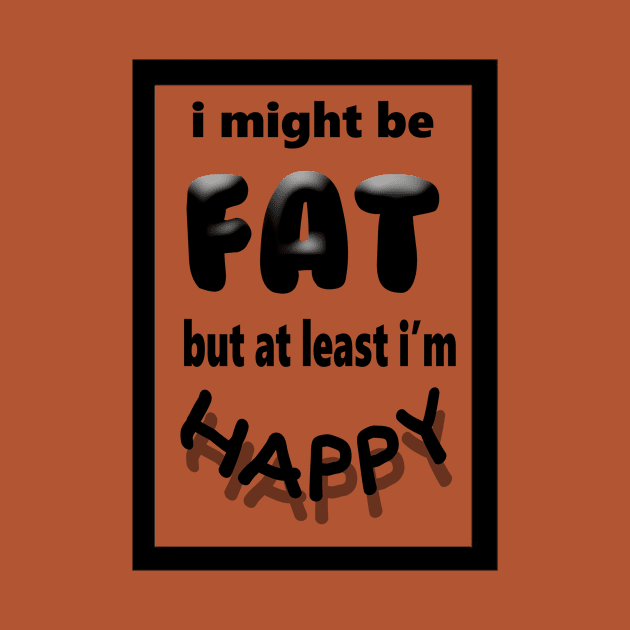 Fat and Happy by APOCALYPTIK