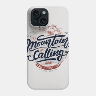 The mountains are calling and I must go Phone Case